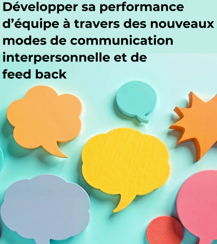 développer sa performance d'équipe communication et feed back
